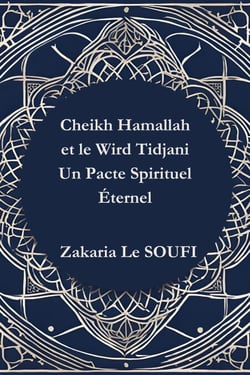 Cheikh Hamallah et le Wird Tidjani  Un Pacte Spirituel Éternel