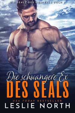 Die schwangere Ex des SEALs - Die SEALs des Admirals, #3