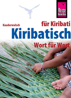 Kiribatisch - Wort für Wort (für Kiribati) - Kauderwelsch-Sprachführer von Reise Know-How