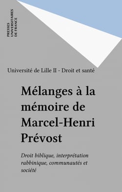 Mélanges à la mémoire de Marcel-Henri Prévost - Droit biblique, interprétation rabbinique, communautés et société