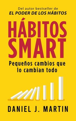 Hábitos SMART: Pequeños cambios que lo cambian todo - Desarrollo personal y autoayuda