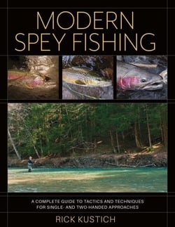 Modern Spey Fishing - A Complete Guide to Tactics and Techniques for Single- and Two-Handed Approaches