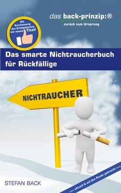 Das smarte Nichtraucherbuch für Rückfällige - Das Back-Prinzip: zurück zum Ursprung