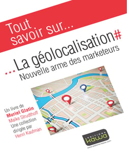 Tout savoir sur... La géolocalisation - Nouvelle arme des marketeurs