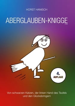 Aberglaube-Knigge 2100 - Von schwarzen Katzen, der linken Hand des Teufels und den Glücksbringern