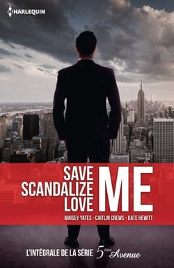 Save Me - Scandalize Me - Love Me - L'intégrale de la série 5e Avenue