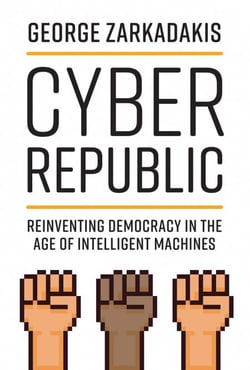 Cyber Republic - Reinventing Democracy in the Age of Intelligent Machines