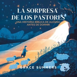 La Sorpresa De Los Pastores: Una Historia Bíblica De Alegría Antes De Dormir - Cuentos Para Dormir De Ángeles Y Milagros, #10