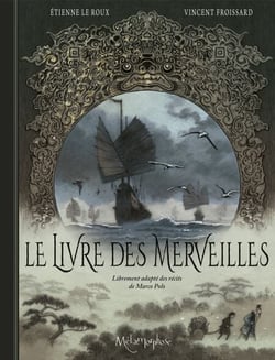 Le Livre des Merveilles - Librement adapté des récits de Marco Polo