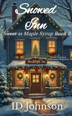 Snowed Inn: A Sweet Christmas Vermont Romance - Sweet as Maple Syrup, #3