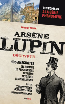 Arsène Lupin décrypté - Des romans de Maurice Leblanc à la série phénomène