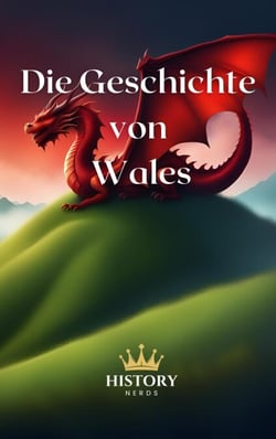 Die Geschichte von Wales - Geschichte der welt, #2