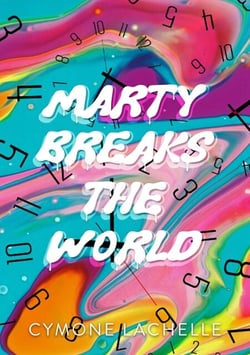 Marty Breaks the World