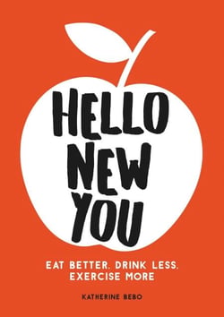 Hello New You - Eat Better, Drink Less, Exercise More