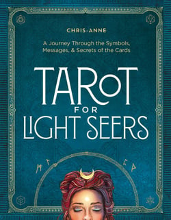 Tarot for Light Seers - A Journey Through the Symbols, Messages &amp; Secrets of the Cards