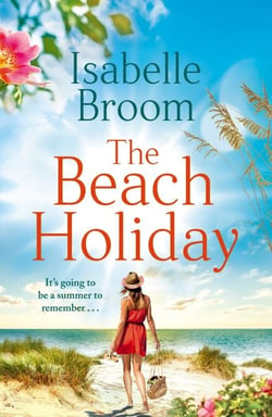 The Beach Holiday - From the bestselling author of The House of Hidden Letters. A perfect escapist summer read