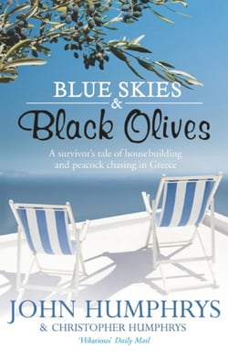 Blue Skies &amp; Black Olives - A survivor's tale of housebuilding and peacock chasing in Greece