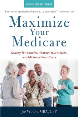 Maximize Your Medicare: 2020-2021 Edition - Qualify for Benefits, Protect Your Health, and Minimize Your Costs