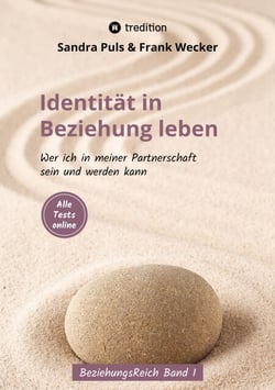 Identität in Beziehung leben - Wer ich in meiner Partnerschaft sein und werden kann