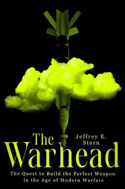 The Warhead - The Quest to Build the Perfect Weapon in the Age of Modern Warfare