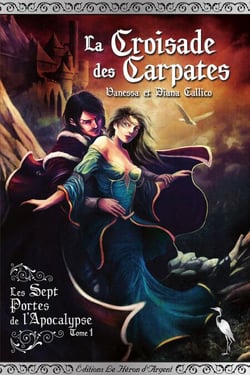 Les Sept Portes de l'Apocalypse - Tome 1 - La Croisade des Carpates