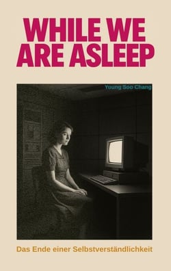 While we are asleep - Das Ende einer Selbstverständlichkeit