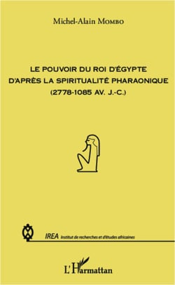Pouvoir du roi d'Egypte d'après la spiritualité pharaonique - (2778-1085 av. JC)