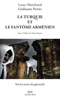 La Turquie et le fantôme arménien - Sur les traces du génocide