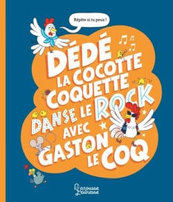 Dédé la cocotte coquette danse le rock avec Gaston le coq - Mini-défis pour jouer avec les mots et les sons