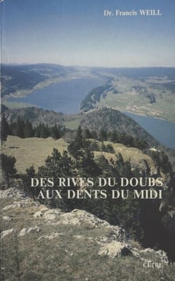 Des rives du Doubs aux Dents du Midi - 65 promenades et randonnées pédestres en Franche-Comté, Jura suisse et Préalpes voisines, avec quelques itinéraires et randonnées à ski