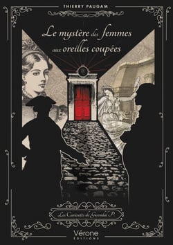 Le mystère des femmes aux oreilles coupées - Les Curiosités de Gwendal P.