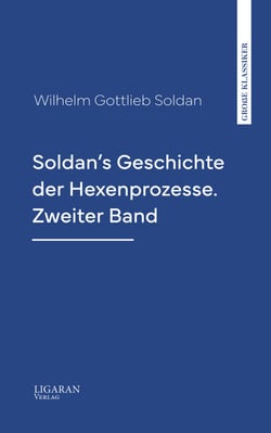 Soldan's Geschichte der Hexenprozesse. Zweiter Band
