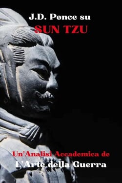 J.D. Ponce su Sun Tzu: Un'Analisi Accademica de L’Arte della Guerra - Grandi Menti del Pensiero Universale (Analizzate), #1