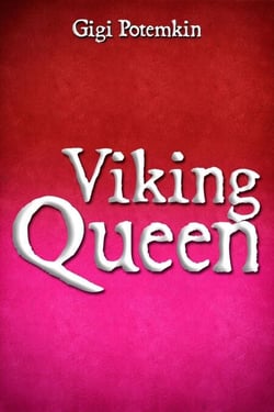 Viking Queen - Adult books by Gigi Potemkin, #20