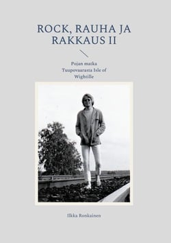 Rock, rauha ja rakkaus II - Pojan matka Tuupovaarasta Isle of Wightille