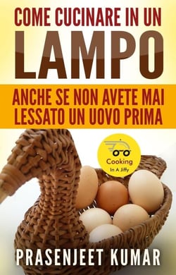Come Cucinare In Un Lampo: Anche Se Non Avete Mai Lessato Un Uovo Prima - Come Cucinare in un Lampo, #2
