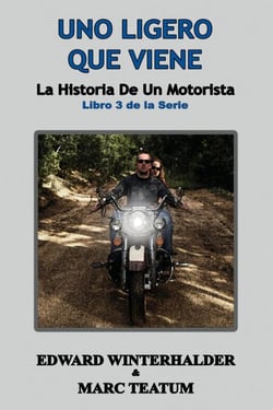 Uno Ligero Que Viene: La Historia De Un Motorista (Libro 3 de la Serie) - La Historia De Un Motorista, #3