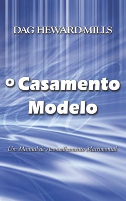 O Casamento Modelo - Um Manual de Aconselhamento Matrimonial