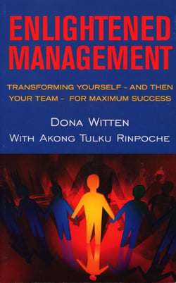Enlightened Management - Transforming Yourself - And Then Your Team - For Maximum Success