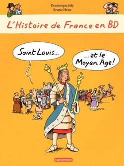L'histoire de France en BD - Saint-Louis et le Moyen Âge