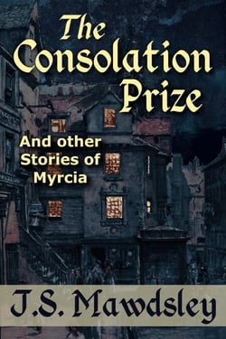 The Consolation Prize: And Other Stories of Myrcia
