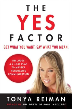 The Yes Factor - Get What You Want. Say What You Mean.