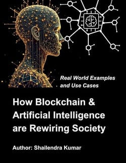 How Blockchain &amp; Artificial Intelligence are Rewiring Society: Real World Examples and Use Cases