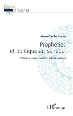 Prophéties et politique au Sénégal - Prédicateurs <em>sereer (saltigi)</em> et acteurs politiques