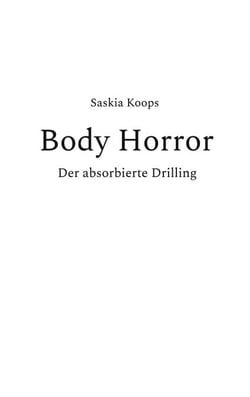 Body Horror - Der absorbierte Drilling
