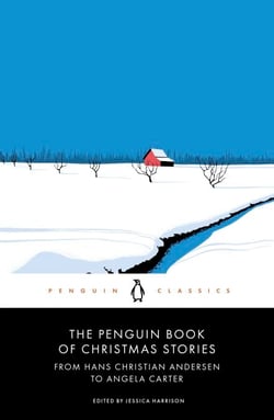 The Penguin Book of Christmas Stories - From Hans Christian Andersen to Angela Carter
