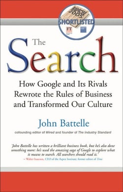 The Search - How Google and Its Rivals Rewrote the Rules of Business and Transformed Our Culture