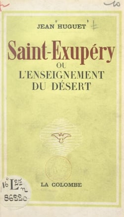 Saint-Exupéry - Ou L'enseignement du désert