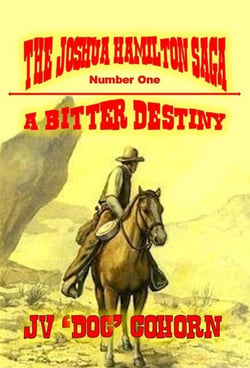 A Bitter Destiny - The Joshua Hamilton Saga, #1
