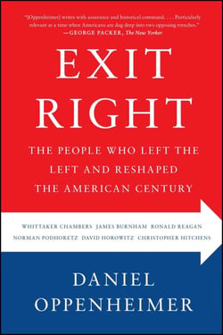Exit Right - The People Who Left the Left and Reshaped the American Century